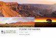 STUDENT TRIP NAMIBIA€¦ · drive or walking through the African bushveld on a guided walking safari with a park ranger. ORANGE RIVER Rising from the beautiful Drakensberg Mountains