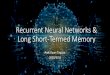 Recurrent Neural Networks & Long Short-Termed Recurrent Neural Network (RNN) ¢â‚¬¢Feedforward networks