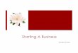 Starting A Business - klaconceptsllc.com€¦ · Starting A Business Start with a Business Plan. This can change but it will help you move forward and develop a viable business. Think