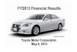 FY2013 Financial Results · FY2013 Financial Results Toyota Motor Corporation. Toyota Motor Corporation May 8, 2013. May 8, 2013. CROWN ATHLETE