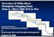 Overview of White River Floodplain Mapping Study Zone 4 ......Floodplain Mapping Transferred data from hydraulic model to topographic map Developed Base Flood Elevations (BFEs) Mapped