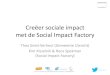 Creëer sociale impact met de Social Impact Factory · Kim Kiszelnik & Roos Spekman (Social Impact Factory) Doel & inhoud • Inspireren en enthousiasmeren over de ... met de Social