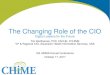 The Changing Role of the CIO - Georgia Chapterga.himsschapter.org/sites/himsschapter/files... · “The new CIO is as pervasive a role as the CFO. There is no part of the business