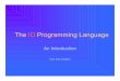 The IO Programming Languagesoft.vub.ac.be/~tvcutsem/talks/presentations/IO-tvcutsem-26-11-04.pdf•Tries to be the of programming languages: things should “just work” objects classes