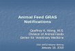 Animal Feed GRAS Notifications · Notice informs FDA of notifier’s determination that a use of a substance is GRAS Notifier’s determination and responsibility Summary document,