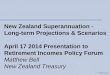 Document - Document Search | The University of Auckland ...docs.business.auckland.ac.nz/Doc/4-Matthew-Bell.pdf© The Treasury New Zealand Superannuation - Long-term Projections & Scenarios
