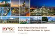 Knowledge Sharing Session Solar Power Business in Japan · 3 Knowledge Sharing GPSC has been invested in 20.8 MW solar PV in Ichinoseki, Japan which will COD in Q4 2017 Project Ichinoseki