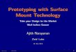 Prototyping with Surface Mount Technology · Prototyping Strategies Divide and Conquer approach E.g. Build and test a sub-circuit More common towards early stages of prototyping Partial