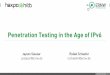 Penetration Testing in the Age of IPv6 · 2015. 5. 29. · IPv6 Scanner IPv6 Link-Local Message Creator IPv4-to-IPv6 Proxy ¬ Makes no decisions for you regarding the validity of