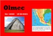 Olmec - Weebly€¦ · Aztec –Fall •Defeat by the Spanish and their Native allies in 1521 . Rise: 1438 Fall: 1533 Inca. Inca - Society •Community cooperation •Ayllu –extended