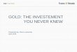 GOLD: THE INVESTEMENT YOU NEVER KNEW Pierre Spring 2016.pdfaccurate, as actual results and future events could differ materially from those anticipated in such statements. Investors