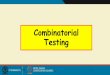 Combinatorial Testing - WordPress.com · Decision table-based Testing (DTT) •Applicable to requirements involving conditional actions. •This is represented as a decision table: