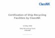 Certification of Ship Recycling Facilitis by ClassNK (Naruse ......Sound Ship Recycling (Res. MEPC.210(63)) Facility management Facility operation Worker safety and health compliance