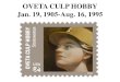 OVETA CULP HOBBY Jan. 19, 1905-Aug. 16, 1995 January 19 · William Pettus Hobby \⠀㠀㜀㠀ⴀ㤀㘀㐀尩, editor, publisher, and governor of Texas, was born in Moscow, Texas,