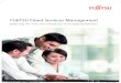 FUJITSU Cloud Services Management cloud... · FUJITSU Cloud Services Management is designed to support this evolution providing the IT Department with the tools they need to make