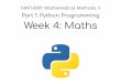 Part 1: Python Programming Week 4: Mathsmscroggs.co.uk/teaching/math0011-week4-slides-for-moodle.pdf · Week 4: Maths – Two hour programming class Tuesday 2:00–4:00, Birkbeck,