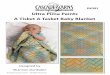 Ultra Pima Paints A Tisket A Tasket Baby Blanket€¦ · A Tisket A Tasket Baby Blanket Designed by Shannon Dunbabin Skill Level: Intermediate Size: 21” x 30” Materials: ascade