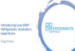 Introducing Low GWP Refrigerants: Australia’s experience Fact Side... · Introducing low GWP refrigerants in Australia: The example of R32 •R32 has had quick –and early -acceptance