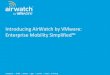 Introducing AirWatch by VMware: Enterprise Mobility ... Introducing AirWatch by VMware: Enterprise Mobility