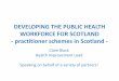 DEVELOPING THE PUBLIC HEALTH WORKFORCE FOR ......“Mighty oaks from little acorns grow” Title DEVELOPING THE PUBLIC HEALTH WORKFORCE FOR SCOTLAND - practitioner schemes in Scotland