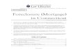Foreclosure (Mortgage) in Connecticutdocshare01.docshare.tips/files/5061/50615844.pdf · Foreclosure (Mortgage) in Connecticut A Guide to Resources in the Law Library • “In Connecticut,