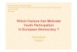 Which Factors Can Motivate Youth Participation in European ... · 2. Influence of Media ¾Television is most frequently used to follow politics. ¾Each country presents its peculiarities:-in