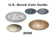 US Quick Coin Guide - 2008 - Google Sitessites.google.com/site/4sitecomputers/TobysUSCoinQuickGuide.pdf · What coins to look for?-Save all pennies minted on 1982 and earlier, these
