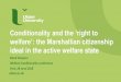 Conditionality and the ‘right to welfare’: the Marshallian ... · the active welfare state’ (2015) 1 European Human Rights Law Review 66 M Simpson, ‘Renegotiating social citizenship