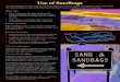 Use of Sandbags...Filling a Sandbag Filling a sandbag is a two-person job. Fill sandbags one-half to two-thirds full. Full, round sandbags are heavy and do not form a seal. Stacking