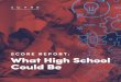 SCORE REPORT: What High School Could Be€¦ · to the rigor of college-level coursework through early postsecondary opportunities ... and high-quality advising can make student success