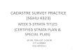 CADASTRE SURVEY PRACTICE (SGHU 4323)€¦ · signature of the photocopy certificate for each strata title plan. 7) ... document (upon receipt from PT/PTD). The items to be checked