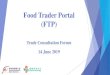 Food Trader Portal (FTP)Application for Import Licence and Import Permission Electronic application via FTP to be rolled out by phases Sufficient time for system development Sufficient