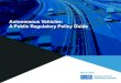 Autonomous Vehicles: A Public Regulatory Policy Guide...provides public policy decision makers, regulators, manufacturers, and others with guidelines to measure the safety readiness