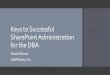 Keys to successful SharePoint administrations for the DBA€¦ · Not covered: Tuning SQL Server for SharePoint – Nashville SQL User Group Session ... Principle of least privilege