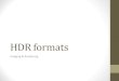 HDR formats - Univerzita Karlovapepca/ref/HDRformatsMasarik.pdf · •36 bits/pixel YCC using Gamma encoding scYCC-nl •Covers visible gamut •Try to be a standard 10 UK 25. Pixar‘s