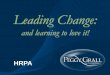 Leading Change - HRPA€¦ · •Economic Pressures The Perfect Storm. Peggy Grall & Associates, Inc. Change Environment Factors: Competition & Customers Products & Technology Industry