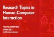 Research Topics in Human-Computer Interaction · week 2 Ideas, round one week 3 Form teams + Ideas, round two week 4 Abstract draft week 5 [Methods problem set] week 6 Abstract revision