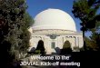 Welcome to the JOVIAL Kick-off meeting...Kick-off: April 2016 Instrumental design: October 2016 Integration and tests: June 2017 Delivery, commissioning: December 2017 Observations