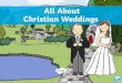 Have you ever been to a wedding? · Wedding Invitation. Where Does a Christian Wedding Take Place? A Christian wedding happens in a church. Who Takes Part in a Christian Wedding?
