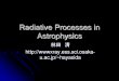 Radiative Process in Astrophysics - Osaka Universityhayasida/Class/...マイクロ波背景放射の揺らぎの観測 WMAPと宇宙論パラメータ H0=71km/s/Mpc (5%の誤差) 宇宙の年齢137億年(1%の誤差）