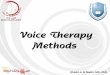 Voice Therapy Methods - KU Leuven · Realistic patient expectations. B. Voice therapy (cont): Khalid H Al Malki, MD, PhD Voicetherapy is not “cookbook care.” Each patient presents
