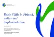 Basic Skills in Finland, policy and implementation · in Finland • 1993: Recommendation for a curriculum of extended initial training for illiterate adult immigrants ... to meet