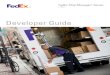 Dev Guide 1061€¦ · vi FedEx Ship Manager® Server Developer Guide v 10.6.1 Contents About FedEx Ship Manager Server Open Ship Transactions ..... 4-4 Field 541 Open Ship Flags