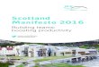 Scotland Manifesto 20166 | Scotland Manifesto 2016: Building teams: boosting productivity Introduction Scotland’s infrastructure network is crucial to our quality of life and the