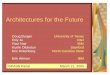 Architectures for the Future · 2005. 3. 29. · Architectures for the Future Doug Burger University of Texas Roy Ju Intel Ravi Nair IBM Kunle Olukotun Stanford Eric Rotenberg North