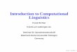 Introduction to Computational Linguistics · requires all steps relevant to linguistic analysis of input sentences and linguistic generation of output sentences hence, machine translation