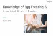 Knowledge of Egg Freezing · the egg freezing process, cost is the main concern for most women. emBorrowwas launched to help those considering cryopreservation to navigate through