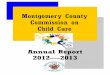 Montgomery County Commission on Child Care€¦ · 01/10/2013  · Annual Report 2012—2013 Montgomery County Commission on Child Care . ... The Commission on Child Care is pleased