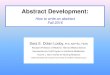 Abstract Development - How to write an abastract - Fall 2016€¦ · Abstract Development: How to write an abstract Fall 2016 Sara E. Dolan Looby, PhD, ANP -BC, FAAN . Assistant Professor
