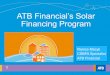 ATB Financials Solar Finance Program · • The Canada Small Business Financing Act program (“CSBFA”) was designed to help small business entrepreneurs obtain financing from Canadian